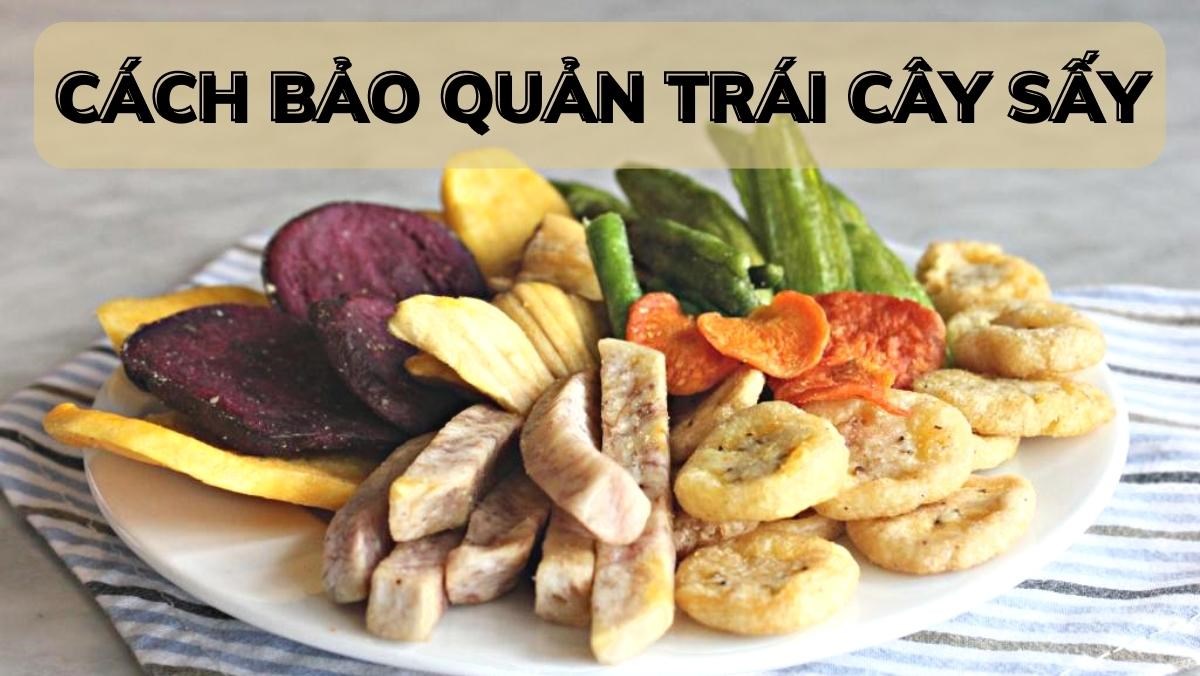 Bảo quản trái cây sấy đúng cách