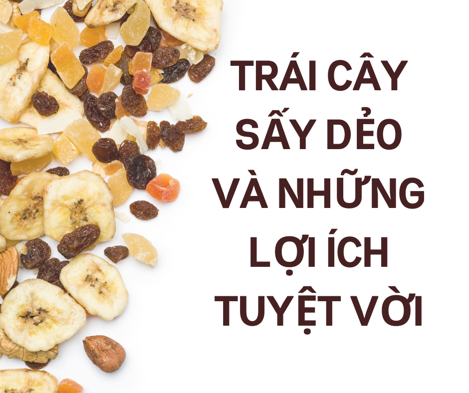 Trái cây sấy có những lợi ích như thế nào